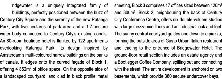 ridgewater is a uniquely integrated family of buildings, perfectly positioned between the buzz of Century City Square...