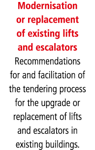 Modernisation or replacement of existing lifts and escalators Recommendations for and facilitation of the tendering p   