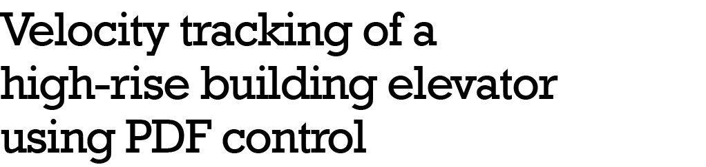 Velocity tracking of a high-rise building elevator using PDF control