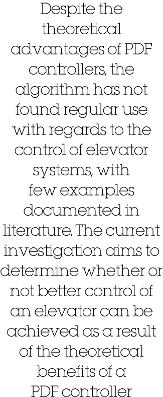 Despite the theoretical advantages of PDF controllers, the algorithm has not found regular use with regards to the co   