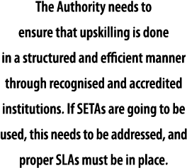 The Authority needs to ensure that upskilling is done in a structured and efficient manner through recognised and acc   