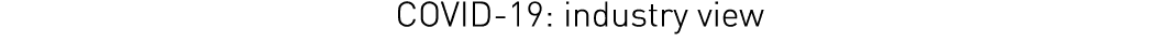 COVID-19: industry view