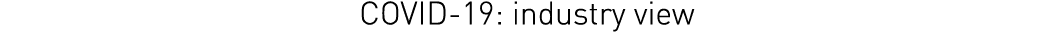 COVID-19: industry view