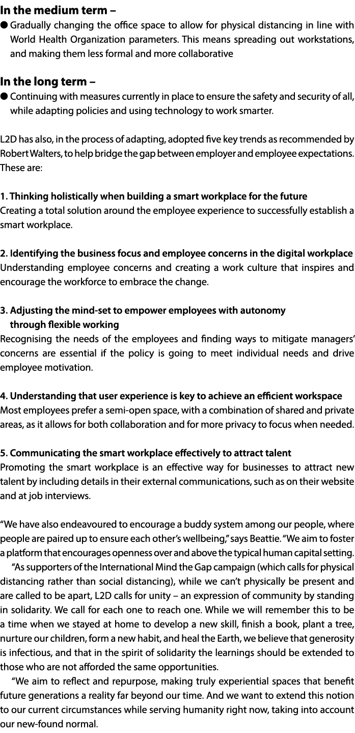 In the medium term     Gradually changing the office space to allow for physical distancing in line with World Health   