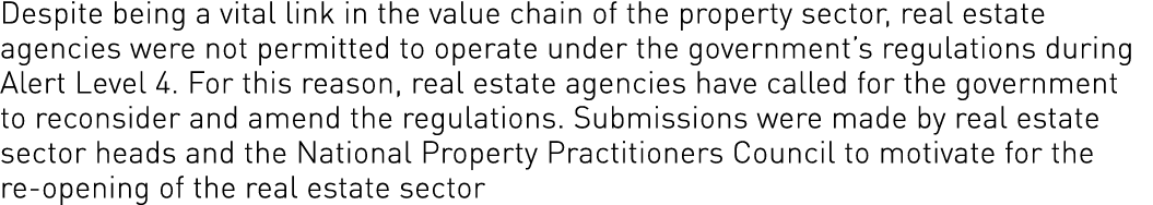 Despite being a vital link in the value chain of the property sector, real estate agencies were not permitted to oper   