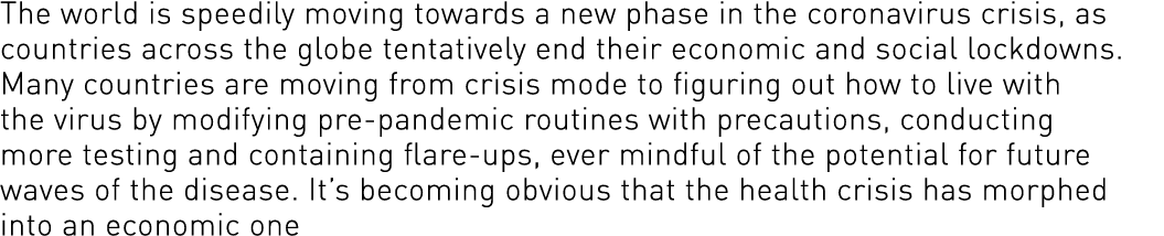 The world is speedily moving towards a new phase in the coronavirus crisis, as countries across the globe tentatively   