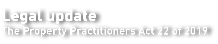Legal update The Property Practitioners Act 22 of 2019