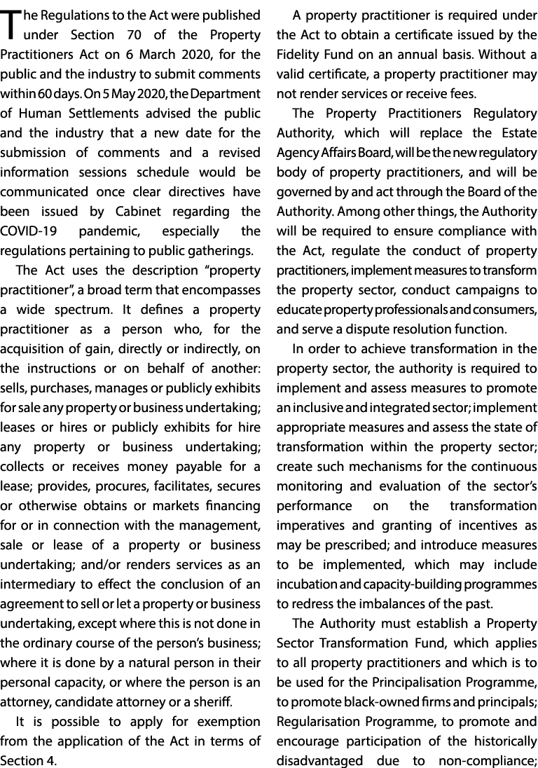 The Regulations to the Act were published under Section 70 of the Property Practitioners Act on 6 March 2020, for the   