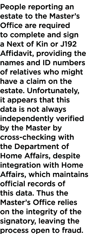 People reporting an estate to the Master s Office are required to complete and sign a Next of Kin or J192 Affidavit,    
