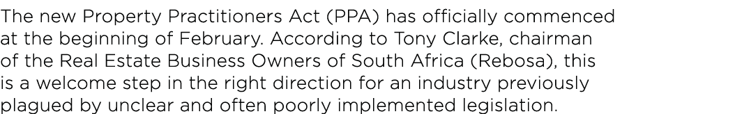 The new Property Practitioners Act (PPA) has officially commenced at the beginning of February  According to Tony Cla   