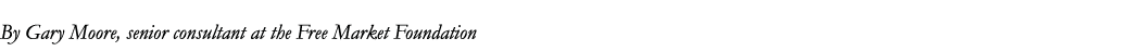By Gary Moore, senior consultant at the Free Market Foundation