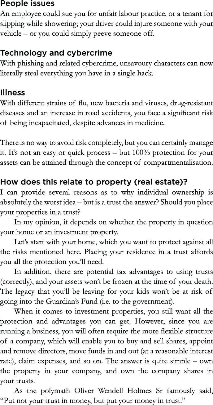 People issues An employee could sue you for unfair labour practice, or a tenant for slipping while showering; your dr   