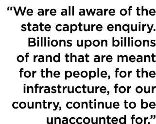  We are all aware of the state capture enquiry  Billions upon billions of rand that are meant for the people, for the   