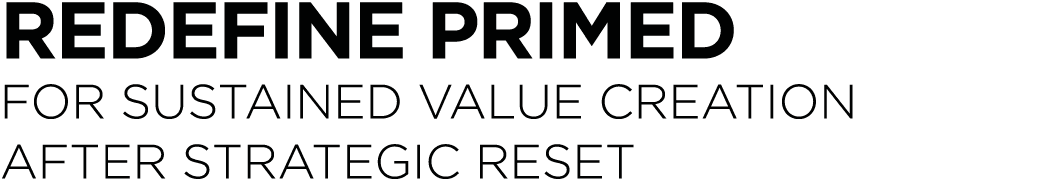 Redefine primed for sustained value creation after strategic reset