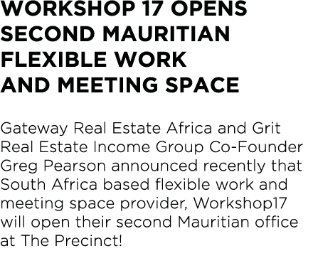 Workshop 17 opens second Mauritian flexible work and meeting space Gateway Real Estate Africa and Grit Real Estate In   