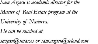 Sam Azasu is academic director for the Master of Real Estate program at the University of Navarra  He can be reached    