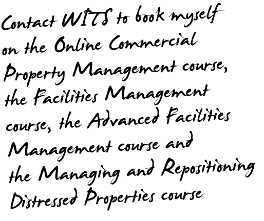 Contact WITS to book myself on the Online Commercial Property Management course, the Facilities Management course, th   