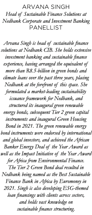 Arvana Singh Head of Sustainable Finance Solutions at Nedbank Corporate and Investment Banking Panellist Arvana Singh   