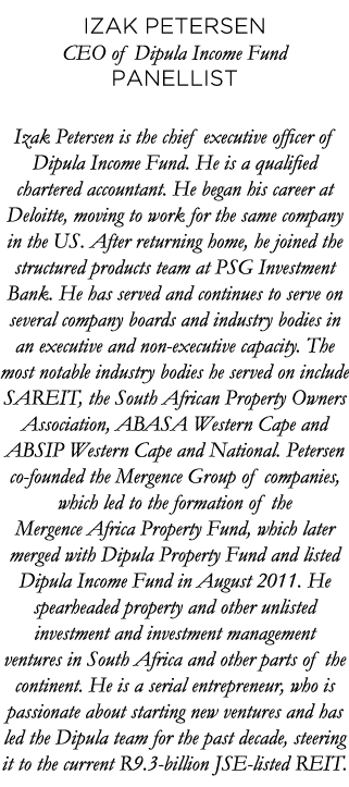 Izak Petersen CEO of Dipula Income Fund Panellist Izak Petersen is the chief executive officer of Dipula Income Fund    