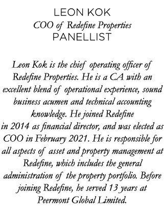 Leon Kok COO of Redefine Properties Panellist Leon Kok is the chief operating officer of Redefine Properties  He is a   