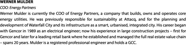WERNER MULDER COO: Energy Partners Werner Mulder is currently the COO of Energy Partners, a company that builds, owns   