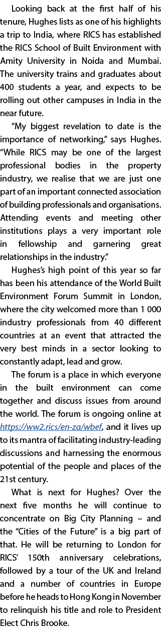 Looking back at the first half of his tenure  Hughes lists as one of his highlights a trip to India  where RICS has e   