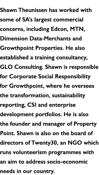 Shawn Theunissen has worked with some of SA s largest commercial concerns, including Edcon, MTN, Dimension Data-Merch   