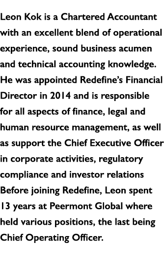 Leon Kok is a Chartered Accountant with an excellent blend of operational experience, sound business acumen and techn   