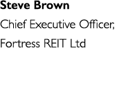Steve Brown Chief Executive Officer, Fortress REIT Ltd