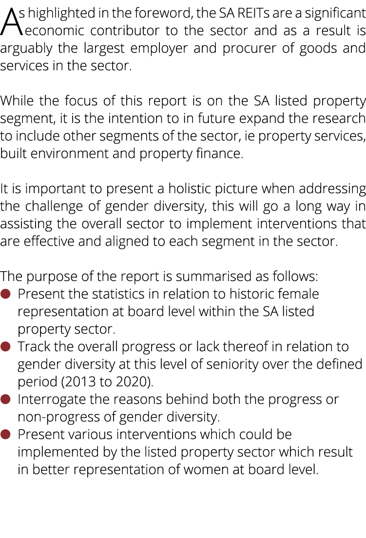 As highlighted in the foreword, the SA REITs are a significant   economic contributor to the sector and as a result i   