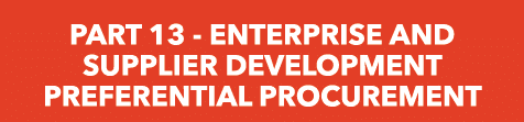 PART 13 - ENTERPRISE AND SUPPLIER DEVELOPMENT PREFERENTIAL PROCUREMENT