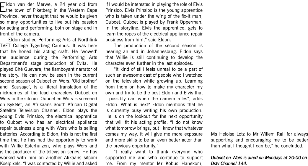 Eldon van der Merwe  a 24 year old from the town of Piketberg in the Western Cape Province  never thought that he wou   