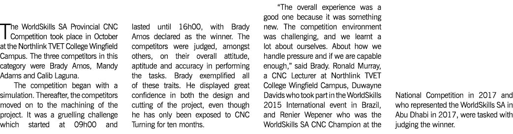 The WorldSkills SA Provincial CNC Competition took place in October at the Northlink TVET College Wingfield Campus  T   