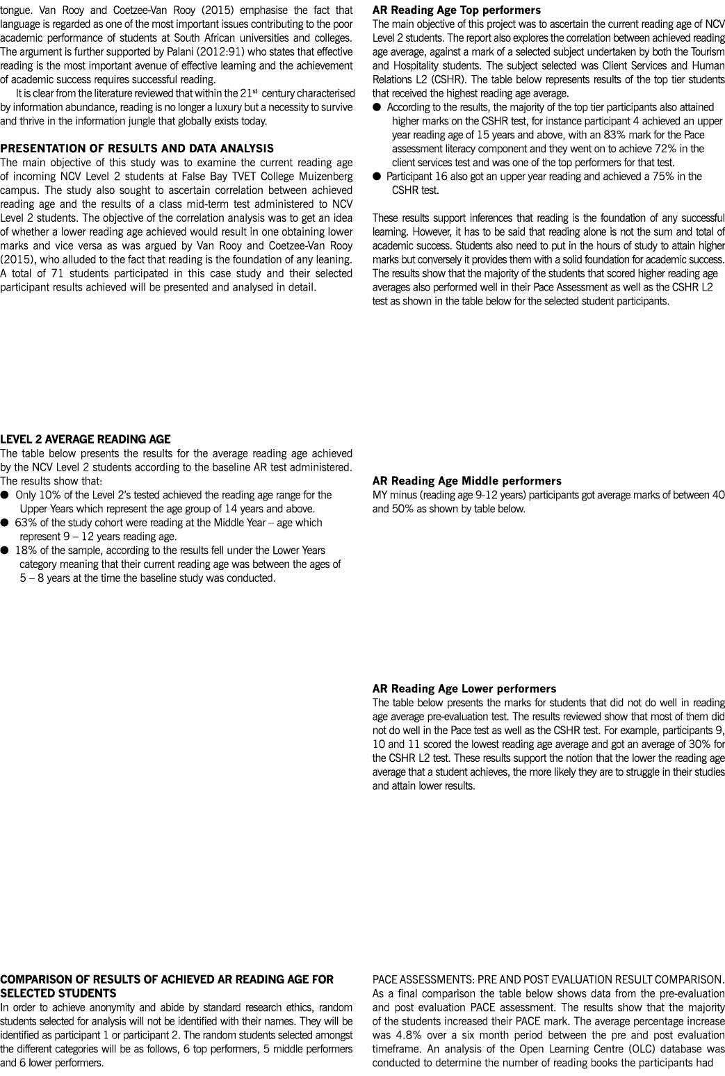tongue  Van Rooy and Coetzee-Van Rooy  2015  emphasise the fact that language is regarded as one of the most importan   