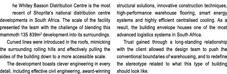 he Whitey Basson Distribution Centre is the most recent of Shoprite s national distribution centre developments in So   