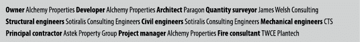 Owner Alchemy Properties Developer Alchemy Properties Architect Paragon Quantity surveyor James Welsh Consulting Stru   