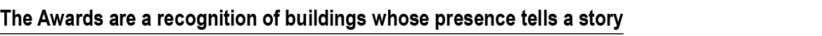 The Awards are a recognition of buildings whose presence tells a story