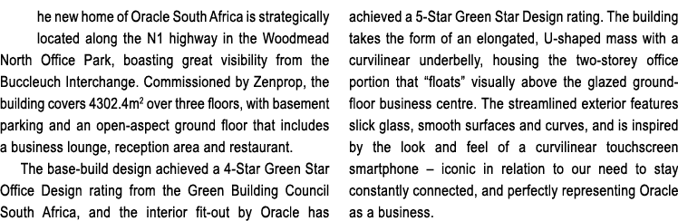 he new home of Oracle South Africa is strategically located along the N1 highway in the Woodmead North Office Park, b   