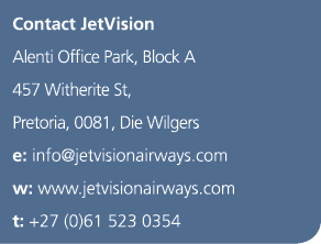 Contact JetVision Alenti Office Park, Block A 457 Witherite St, Pretoria, 0081, Die Wilgers e: info jetvisionairways    