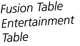 Fusion Table Entertainment Table