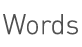 Words