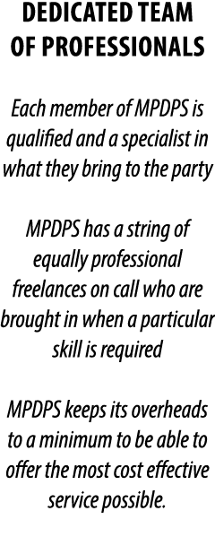 Dedicated team of professionals Each member of MPDPS is qualified and a specialist in what they bring to the party MP...