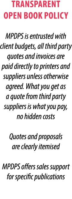 Transparent open book policy MPDPS is entrusted with client budgets, all third party quotes and invoices are paid dir...