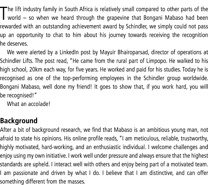 The lift industry family in South Africa is relatively small compared to other parts of the world   so when we heard    