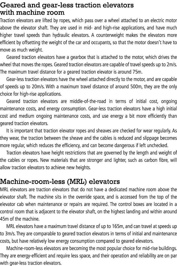 Geared and gear-less traction elevators with machine room Traction elevators are lifted by ropes, which pass over a w...