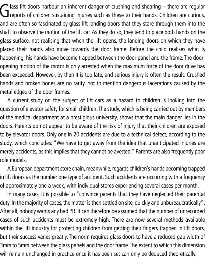 Glass lift doors harbour an inherent danger of crushing and shearing – there are regular reports of children sustaini...