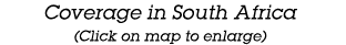 Coverage in South Africa (Click on map to enlarge)