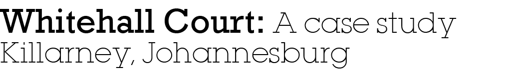 Whitehall Court: A case study Killarney, Johannesburg