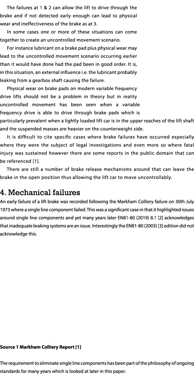 The failures at 1 & 2 can allow the lift to drive through the brake and if not detected early enough can lead to phys...