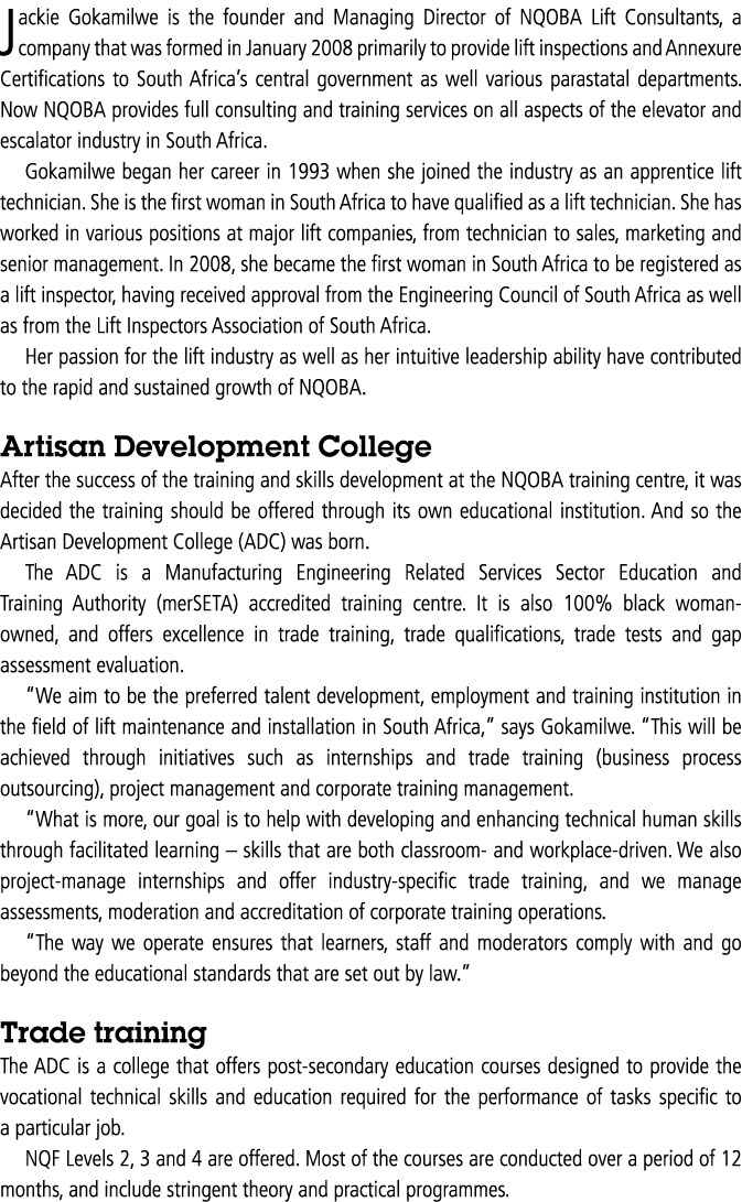 Jackie Gokamilwe is the founder and Managing Director of NQOBA Lift Consultants, a company that was formed in January   
